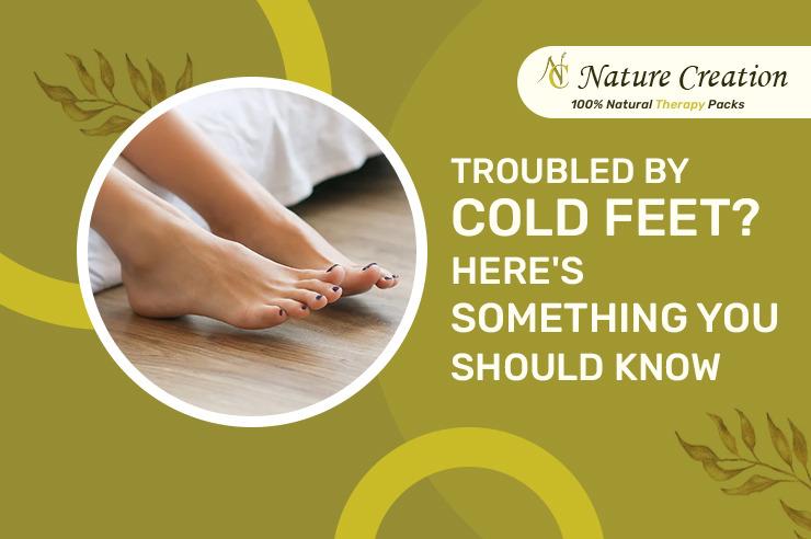 Troubled by Cold Feet? Here’s Something You Should Know