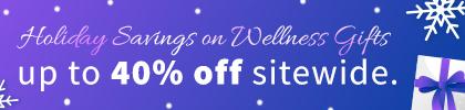 Holiday Savings on Wellness Gifts - up to 40% off sitewide. Shop now.