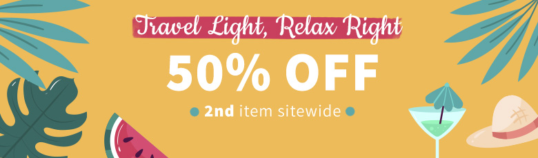 Travel Light, Relax Right - Up to 50% off 2nd item sitewide.