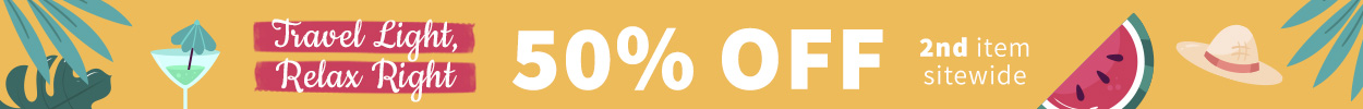 Travel Light, Relax Right - Up to 50% off 2nd item sitewide.