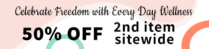 Celebrate Freedom with Every Day Wellness - 50% off 2nd item sitewide