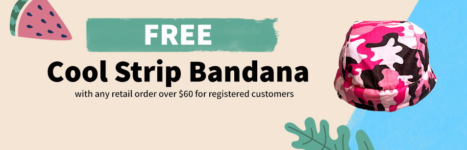 FREE - Cool Strip Bandana - with retail order over $60 for registered customers.