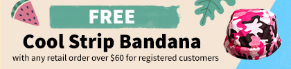 FREE - Cool Strip Bandana - with retail order over $60 for registered customers.